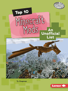 Top 10 Minecraft Mods: An Unofficial List