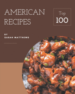 Top 100 American Recipes: Best American Cookbook for Dummies