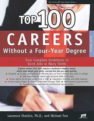Top 100 Careers Without a Four-Year Degree, 10th Ed: Your Complete Guidebook to Good Jobs in Many Fields - Shatkin, Laurence, PhD, and Farr, Michael