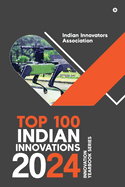 Top 100 Indian Innovations 2024: Innovation Yearbook Series