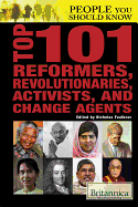 Top 101 Reformers, Revolutionaries, Activists, and Change Agents