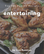 Top 185 Yummy Entertaining Recipes: Cook it Yourself with Yummy Entertaining Cookbook!