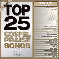 Top 25 Gospel Praise Songs 2017 - Maranatha! Gospel