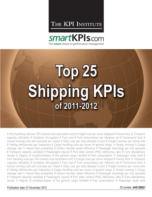 Top 25 Shipping KPIs of 2011-2012 - Smartkpis Com, and Brudan, Aurel (Editor), and The Kpi Institute