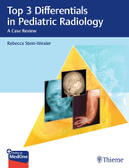 Top 3 Differentials in Pediatric Radiology: A Case Review
