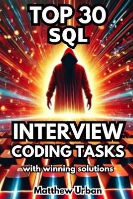 TOP 30 SQL Interview Coding Tasks - Urban, Matthew