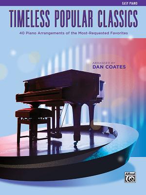 Top 40 Essential Piano Arrangements: Arrangements of the Most-Requested Popular Classics (Easy Piano) - Coates, Dan
