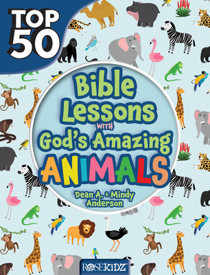 Top 50 Bible Lessons with God's Amazing Animals - Anderson, Dean, and Anderson, Mindy