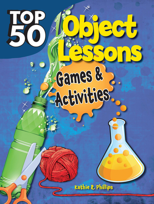 Top 50 Bible Object Lessons - Phillips, Kathie R