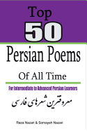 Top 50 Persian Poems of All Time: For Intermediate to Advanced Persian Learners