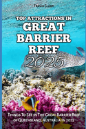 Top Attractions in Great Barrier Reef 2025: Things To See in The Great Barrier Reef of Queensland, Australia in 2025