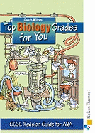 Top Biology Grades for You for AQA: GCSE Revision Guide for AQA