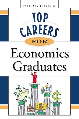 Top Careers for Economics Graduates - Facts on File, Inc, and Ferguson Publishing (Creator)