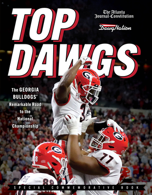 Top Dawgs (Hardcover): The Georgia Bulldogs' Remarkable Road to the National Championship - Journal-Constitution, The Atlanta, and Dawgnation