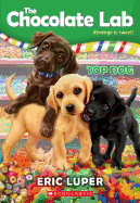 Top Dog (the Chocolate Lab #3): Volume 3