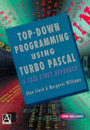 Top Down Programming Using Turbo Pascal: A Case Study Approach