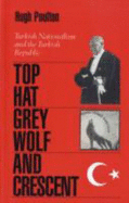Top-hat, the Grey Wolf and the Crescent: Turkish Nationalism and the Turkish Republic