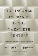 Top Incomes in France in the Twentieth Century: Inequality and Redistribution, 1901-1998