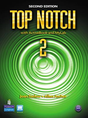 Top Notch 2 with ActiveBook and MyEnglishLab - Saslow, Joan M., and Ascher, Allen