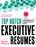 Top Notch Executive Resumes: Creating Flawless Resumes for Managers, Executives, and Ceos