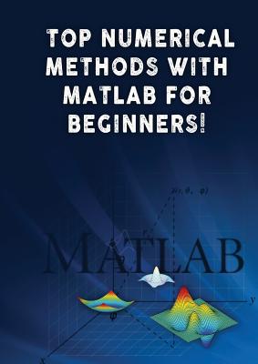 Top Numerical Methods With Matlab For Beginners! - Besedin, Andrei