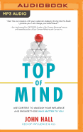 Top of Mind: Use Content to Unleash Your Influence and Engage Those Who Matter to You