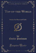 Top-Of-The-World: Stories for Boys and Girls (Classic Reprint)