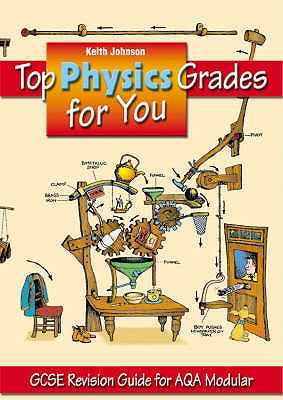Top Physics Grades for You: GCSE Revision Guide for AQA Modular - Johnson, Keith