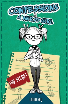 Top Secret: Diary #1 (Confessions of a Nerdy Girl Diaries) - Rey, Linda