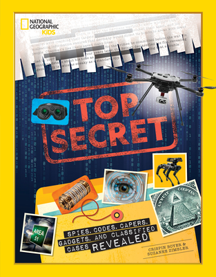 Top Secret: Spies, Codes, Capers, Gadgets, and Classified Cases Revealed - Boyer, Crispin, and Zimbler, Suzanne