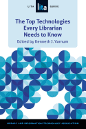 Top Technologies Every Librarian Needs to Know: A Lita Guid