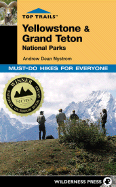 Top Trails Yellowstone & Grand Teton National Parks: Must-Do Hikes for Everyone