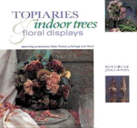 Topiaries, Indoor Trees & Floral Displays: Stunning Structures from Flowers, Foliage and Fruit