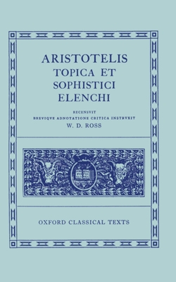 Topica Et Sophistici Elenchi - Aristotle, and Ross, David, Sir (Editor)