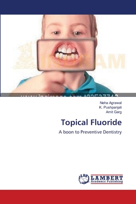 Topical Fluoride - Agrawal, Neha, and Pushpanjali, K, and Garg, Amit