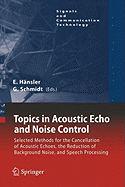 Topics in Acoustic Echo and Noise Control: Selected Methods for the Cancellation of Acoustical Echoes, the Reduction of Background Noise, and Speech Processing