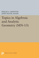 Topics in Algebraic and Analytic Geometry: Notes From a Course of Phillip Griffiths