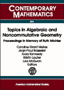 Topics in Algebraic and Noncommutative Geometry: Proceedings in Memory of Ruth Michler, July 20-22, 2001, Luminy, France [And] October 25-28, 2001, Annapolis, Maryland