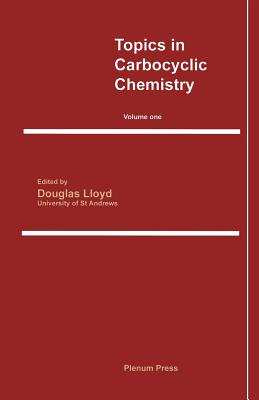 Topics in Carbocyclic Chemistry: Volume One - Lloyd, D