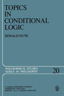 Topics in Conditional Logic - Nute, Donald