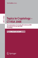 Topics in Cryptology - CT-Rsa 2008: The Cryptographers' Track at the Rsa Conference 2008, San Francisco, CA, USA, April 8-11, 2008, Proceedings