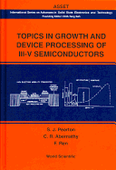 Topics in Growth and Device Processing of III-V Semiconductors