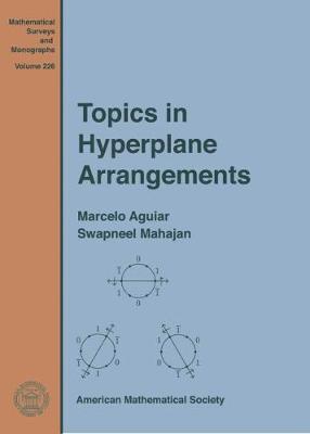 Topics in Hyperplane Arrangements - Aguiar, Marcelo, and Mahajan, Swapneel Arvind