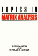 Topics in Matrix Analysis - Horn, Roger A, and Johnson, Charles R