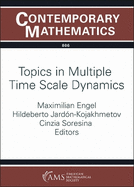 Topics in Multiple Time Scale Dynamics: Birs Workshop on Topics in Multiple Time Scale Dynamics, November 27-December 2, 2022, Banff International Research Station, Banff, Alberta, Canada