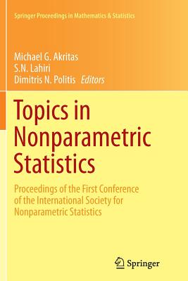 Topics in Nonparametric Statistics: Proceedings of the First Conference of the International Society for Nonparametric Statistics - Akritas, Michael G (Editor), and Lahiri, S N (Editor), and Politis, Dimitris N (Editor)