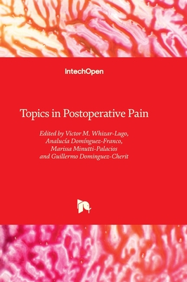 Topics in Postoperative Pain - Whizar-Lugo, Victor M. (Editor), and Domnguez-Franco, Analuca (Editor), and Minutti-Palacios, Marissa (Editor)