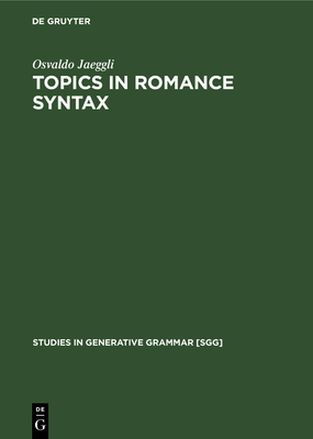 Topics in Romance Syntax - Jaeggli, Osvaldo