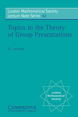 Topics in the Theory of Group Presentations - Johnson, D. L.