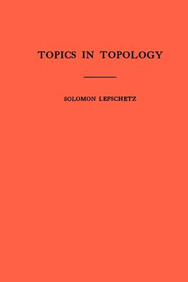 Topics in Topology. (Am-10) - Lefschetz, Solomon